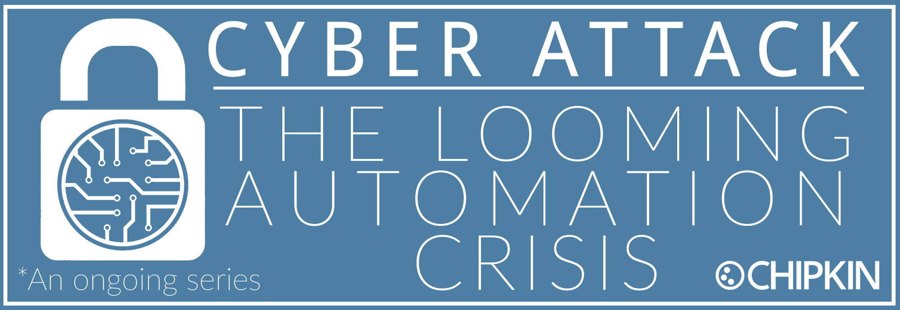 Cyber Attack; The Looming Automation Crisis